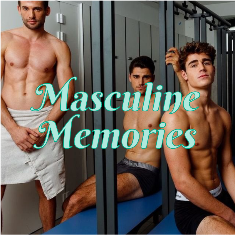 Masculine Memories Masculine Memories